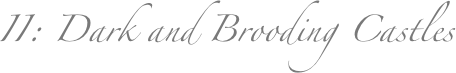 II: Dark and Brooding Castles