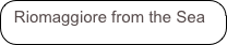 Riomaggiore from the Sea
